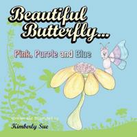 Beautiful Butterfly...Pink, Purple and Blue 1496945204 Book Cover