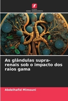 As glândulas supra-renais sob o impacto dos raios gama (Portuguese Edition) 6207719557 Book Cover