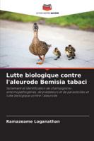 Lutte biologique contre l'aleurode Bemisia tabaci: Isolement et identification de champignons entomopathogènes, de prédateurs et de parasitoïdes et lutte biologique contre l'aleurode (French Edition) 6206838242 Book Cover