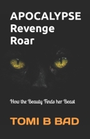 APOCALYPSE Revenge Roar: How The Beauty finds her Beast B0BQYHNNZD Book Cover