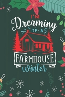 I'm Dreaming Of A Farmhouse Winter: Cute Merry Christmas Journal Notebook - Funny Christmas Journal Book Gifts - Christmas Journal for Kids Women - Happy New Year Journal Books - Santa Claus & Christm 1710146834 Book Cover
