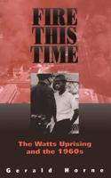 Fire This Time: The Watts Uprising and the 1960s 0306807920 Book Cover