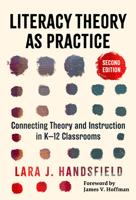 Literacy Theory as Practice: Connecting Theory and Instruction in K–12 Classrooms (Language and Literacy Series) 0807783749 Book Cover