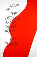 Look Up: The Life and Art of Sacha Kolin 1877675687 Book Cover