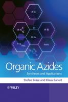 Organic Azides: Syntheses and Applications 0470519983 Book Cover