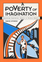 A Poverty of Imagination:  Bootstrap Capitalism, Sequel to Welfare Reform 0299169545 Book Cover