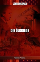 Die Ölkriege: Geschichte der US-Ölkriege 1915278813 Book Cover