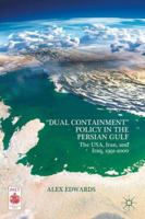 "dual Containment" Policy in the Persian Gulf: The Usa, Iran, and Iraq, 1991-2000 1137436352 Book Cover