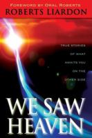We Saw Heaven: True Stories of What Awaits Us on the Other Side 0768423813 Book Cover
