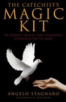 The Catechist's Magic Kit: 80 Simple Tricks for Teaching Catholicism to Kids 0824525183 Book Cover