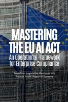 Mastering the EU AI Act: An Operational Framework for Enterprise Compliance B0GYJPVF79 Book Cover
