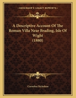 A Descriptive Account of the Roman Villa Near Brading, Isle of Wight 1016804571 Book Cover