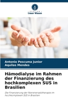 Hämodialyse im Rahmen der Finanzierung des hochkomplexen SUS in Brasilien: Die Finanzierung der Nierenersatztherapie im hochkomplexen SUS in Brasilien 6206044858 Book Cover