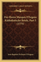 Des Herrn Marquis D'Argens Kabbalistische Briefe, Part 5 (1775) 1104729741 Book Cover
