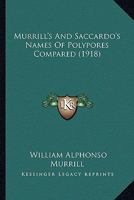 Murrill's and Saccardo's Names of Polypores Compared 0548590311 Book Cover