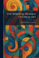 The Spiritual Message of Great Art 1026001528 Book Cover