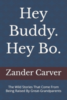 Hey Buddy. Hey Bo.: The Wild Stories That Come From Being Raised By Great-Grandparents B0FT1V3NP1 Book Cover