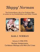 'Happy' Norman, Volume II (1958-1979): Nuclear Assignments, Caribbean Mishaps and Mid-Life Crises 146028576X Book Cover