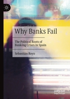 Why Banks Fail: The Political Roots of Banking Crises in Spain 134995991X Book Cover