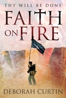 FAITH on FIRE: Thy Will Be Done 1642375888 Book Cover