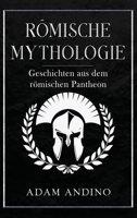 Römische Mythologie: Geschichten aus dem römischen Pantheon (German Edition) 1960748777 Book Cover