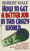 How To Get A Better Job In This Crazy World 0517573466 Book Cover