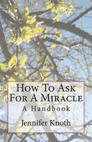 How To Ask For A Miracle 1456512536 Book Cover