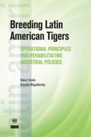 Breeding Latin American Tigers: Operational Principles for Rehabilitating Industrial Policies 0821386883 Book Cover