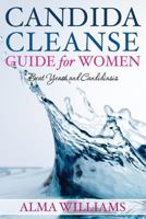 Candida Cleanse Guide for Women: Beat Yeast and Candidiasis 0692230254 Book Cover