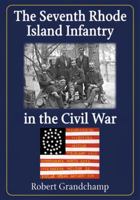 Seventh Rhode Island Infantry in the Civil War 0786432004 Book Cover