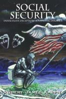 Social Security: Immaculate Deception - A National Disgrace 1432743392 Book Cover