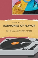 Harmonies of Flavor: Culinary Creations Paired with Musical Inspirations B0CVNPDMFT Book Cover