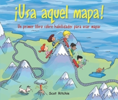 Usa Aquel Mapa!: Un Primer Libro Sobre Habilidades Para Usar Mapas 1543364489 Book Cover