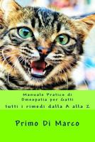 Manuale Pratico di Omeopatia per Gatti: tutti i rimedi dalla A alla Z (Animali Sani) 1535215402 Book Cover