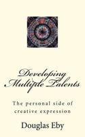 Developing Multiple Talents: The personal side of creative expression 146366396X Book Cover