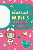A Night Shift Nurse's Gratitude Journal: An RN Gift Idea | Happiness and Stress Relief in 5 Minutes a Day 1687722315 Book Cover