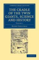 The Cradle of the Twin Giants, Science and History Volume 1 0559692684 Book Cover