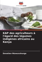 KAP des agriculteurs à l'égard des légumes indigènes africains au Kenya (French Edition) 620771041X Book Cover