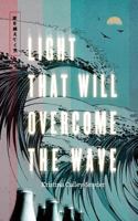 Light that Will Overcome the Wave 1773702440 Book Cover