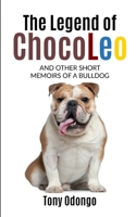 The Legend of ChocoLeo and Other Short Memoirs of a Bulldog B086B9R7VG Book Cover