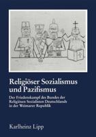 Religiöser Sozialismus Und Pazifismus: Der Friedenskampf Des Bundes Der Religiösen Sozialisten Deutschlands in Der Weimarer Republik 3890859097 Book Cover