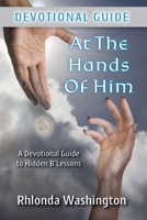 At The Hands of Him: A Devotional Guide to Hidden B'Lessons 1736528149 Book Cover