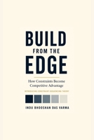 Build From The Edge: How Constraints Become Competitive Advantage B0HGCRQ71H Book Cover