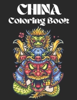 China Coloring Book: An Adult Coloring Book of Chinese Designs B08R689R2J Book Cover