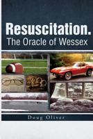 Resuscitation. the Oracle of Wessex: Part 2 1542387620 Book Cover