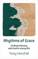 Rhythms of Grace: Finding intimacy with God in a busy life 180039327X Book Cover