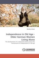 Independence in Old Age - Older German Women Living Alone 3838328353 Book Cover