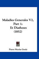Maladies Generales V2, Part 1: Et Diatheses (1852) 1168161053 Book Cover