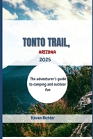 Hiking Tonto Trail, Arizona 2025: The adventurer’s guide to camping and outdoor fun (Hikers' Guide) B0DSC3HQH8 Book Cover