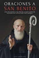 Oraciones a San Benito: Libro de Oración a San Benito Para La Protección, Bendición E Intercesión - Devocionario Católico Con La Novena de Liberación ... la Santa Cruz (MIS Santos) (Spanish Edition) B0GFGKZ9GC Book Cover